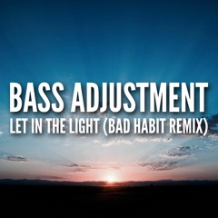 Bass Adjustment - Let In The Light (Blakk Habit Remix)