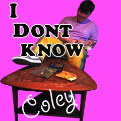 I dont know. - Coley [PROD. Beats by OZ]