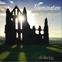 Illumination - Peaceful Gregorian Chants - Dan Gibsons Solitude [Full Album]