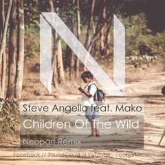 Steve Angello feat. Mako - Children Of The Wild (Neopart Remix)