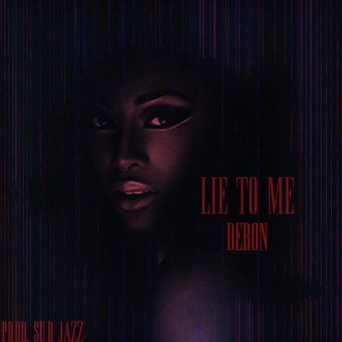 Deron - Lie To Me @knowderon