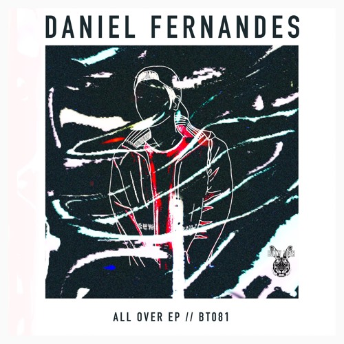 Daniel Fernandes - All Over EP (Preview)// BT081 [OUT NOW]