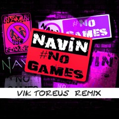No Games (Vik Toreus  Remix) - Navin Kundra