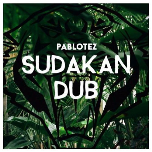 PabloTez-Sudakan Dub   ☻----FREE DOWNLOAD IN BUY BUTTON----☻
