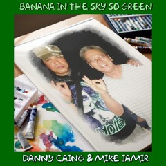 BANANA IN THE SKY SO GREEN by Danny Caing