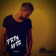 PRTYAFTR X RENE RODRIGEZZ X ROBBIE WULFSOHN-WE ARE