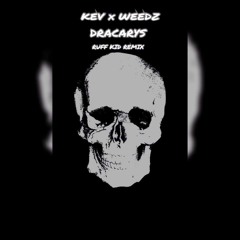 KEV, Weedz - Dracarys ( Ruff Kid Remix )