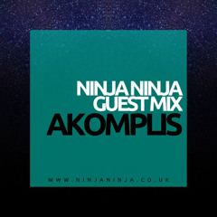 Ninja Ninja Guest Mix: Akomplis