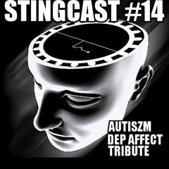Stingcast #14  - Autiszm : Dep Affect Tribute