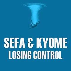 Sefa & Kyome - Losing Control