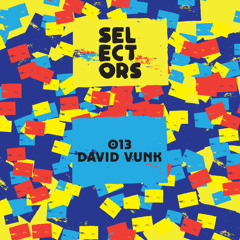 Selectors Podcast 013 - David Vunk