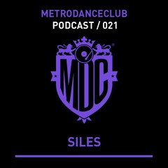 Siles Music - Podcast #021 / Metro Dance Club