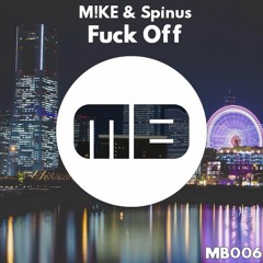 Spinus & M!KE - Fuck Off [MB006]