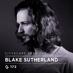 Cityscape Sessions 172: Blake Sutherland