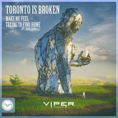 Toronto Is Broken - Make Me Feel