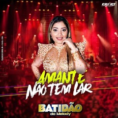 BANDA BATIDÃO DO MELODY - AMANTE NÃO TEM LAR  (VERÃO FILÉÉÉÉÉÉ´)