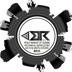 Technical Difficulties - You Want It Dark Feat MC B & MC Domer (Drum N Bass Mix)