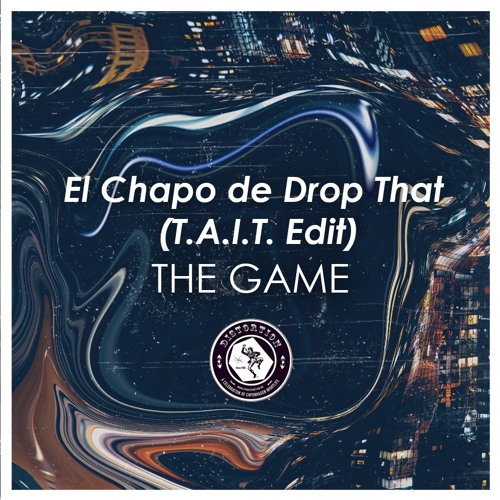 EL CHAPO DE DROP THAT (T.A.I.T Edit)