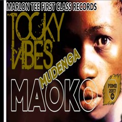 Tocky Vibes - Maoko Mudenga (Marlon Tee First Class Records) May 2017