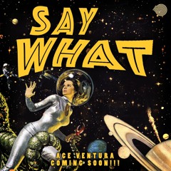 Coming Soon!!! & Ace Ventura - Say What SAMPLE - Out june 30th