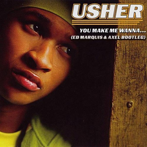 Stream Usher - You Make Me Wanna (Ed Marquis & Axel Bootleg) by Ed Marquis  | Listen online for free on SoundCloud