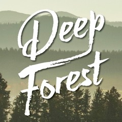 DEEP FOREST (DEEP HOUSE MIX) [FREE DOWNLOAD] ↓BUY = FREE DL↓