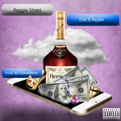 Reggie Street - Did It Again (Prod. By Spacedtime)