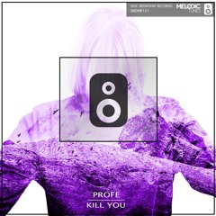 Profe - Kill You (Original Mix)(OUT NOW)