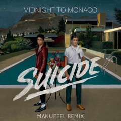 Midnight To Monaco - Suicide (Makufeel Remix)
