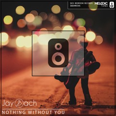 Jay Bach - Nothing Without You (Radio Edit)(OUT NOW)