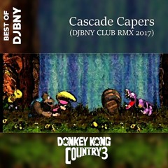 Donkey Kong Country 3 - Cascade Capers 2017 (DJBNY CLUB RMX)