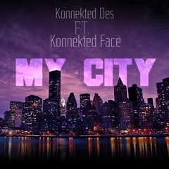 Konnekted Des ft. Konnekted Face "my city"