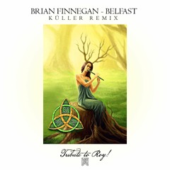 Brian Finnegan - Belfast (Kuller Remix) Tribute to Roy! [FREE DOWNLOAD]