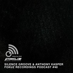 Fokuz Recordings Podcast #40 - Silence Groove & Anthony Kasper