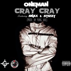 OneMan "Cray Cray" F/ Snax & Stizzy