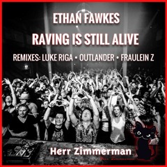 RAVING IS STILL ALIVE - ETHAN FAWKES (FRAULEIN Z REMIX)