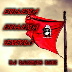 ERRAJENDA ERRAJENDA YENNIYALO [ DANCE ] MIX BY DJ RAKESH RnK...@8106931477@...mp3