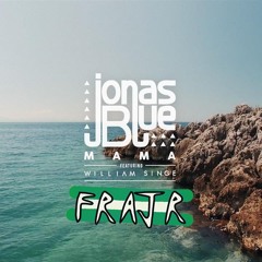 Jonas Blue - Mama ft. William Singe (FraJr remix)