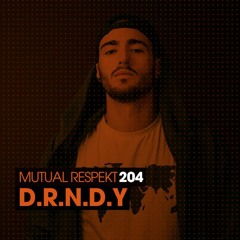 Mutual Respekt 204 with D.R.N.D.Y