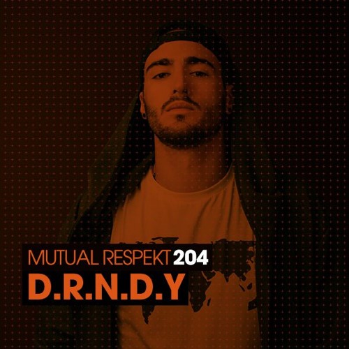 Mutual Respekt 204 with D.R.N.D.Y