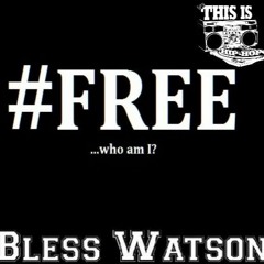 Bless Watson- Free (Prod. By TrackOfficialz)