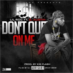 Dont Quit On Me (Ft. D. Austin) [Prod. By Kid Flash]