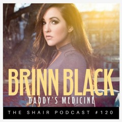 SHAIR 120: “Daddy’s Medicine” with Brinn Black, Country Singer and Adult Child of an Alcoholic.