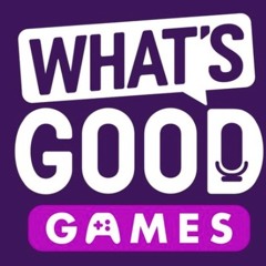 What's Good Games Podcast Intro and Bed