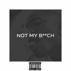 Not My B**ch (prod. by Cxdy)