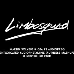 Martin Solveig & GTA Vs Audiofreq - Intoxicated Audiophetamine (Ruthless Mashup)(Limbosquad Edit)