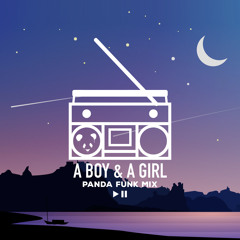A Boy & A Girl - Panda Funk Guest Mix