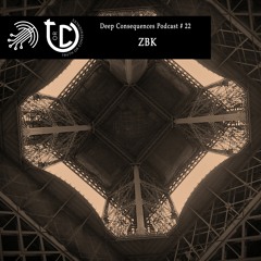 Deep Consequences Podcast # 22  - ZBK