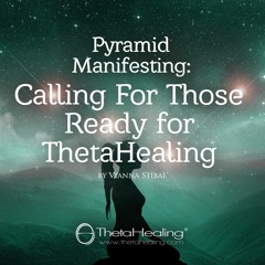 ThetaHealing Meditation - Calling to Those Ready for ThetaHealing