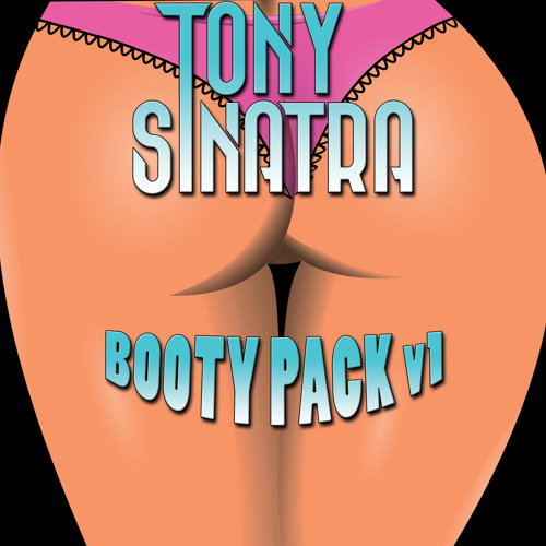 TONY SINATRA - BOOTY PACK (EDITS)v.1